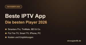 Beste IPTV App 2026: Die besten IPTV Player im Vergleich