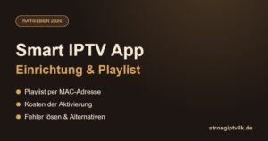 Smart IPTV App: Einrichtung, Playlist hochladen & Kosten (2026)